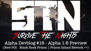 Alpha Devblog #18 - Alpha 1.6 Preview
(New POI - Black Rock Prison | Prison Island Rework ++)