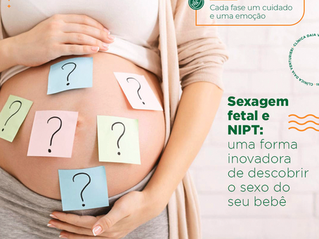Sexagem fetal e NIPT: uma forma inovadora de descobrir o sexo do seu bebê!