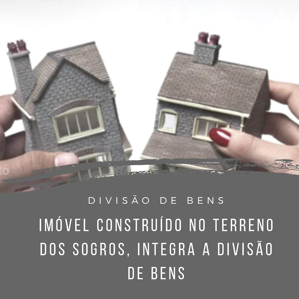 imóvel construído no terreno dos sogros, integra a divisão de bens