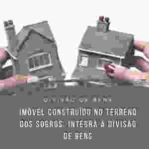 imóvel construído no terreno dos sogros, integra a divisão de bens