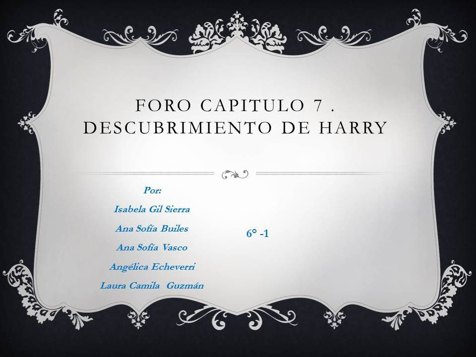 Foro. Equipo 6 Capitulo 7 el descubrimiento de Harry | eticaloyola