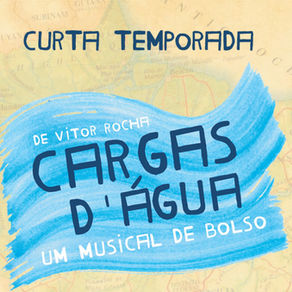 Cargas D'Água - Um Musical de Bolso