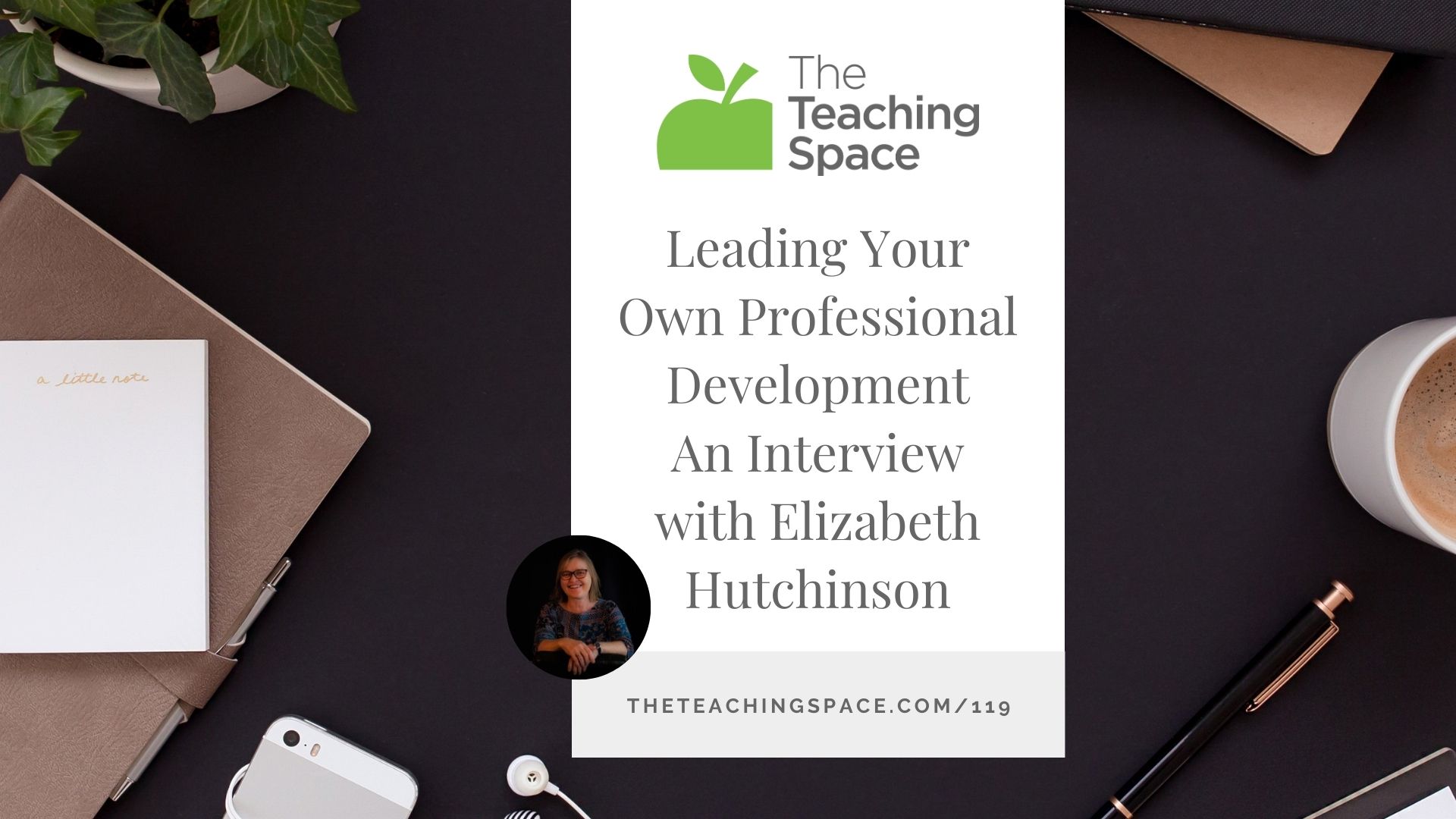 Discussion for May 2021 - The Teaching Space Podcast - Leading your Own Professional Development content media