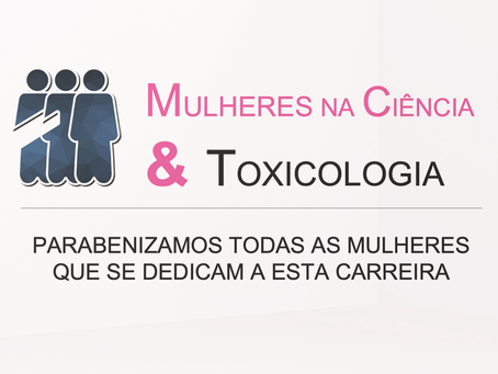 MULHERES NA CIÊNCIA & TOXICOLOGIA