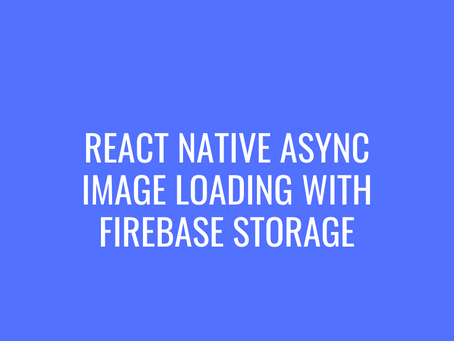 React Native Async Image Loading with Firebase Storage