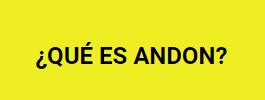 ¿QUÉ ES ANDON?