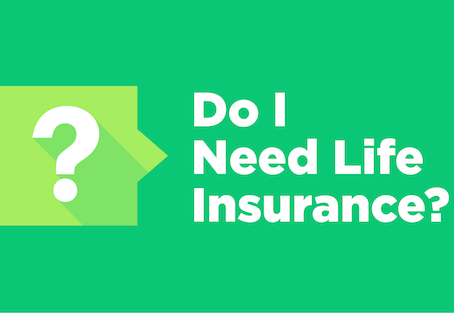 Do you Need Life Insurance?