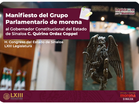 Manifiesto del Grupo Parlamentario de morena al Gobernador Constitucional del Estado de Sinaloa