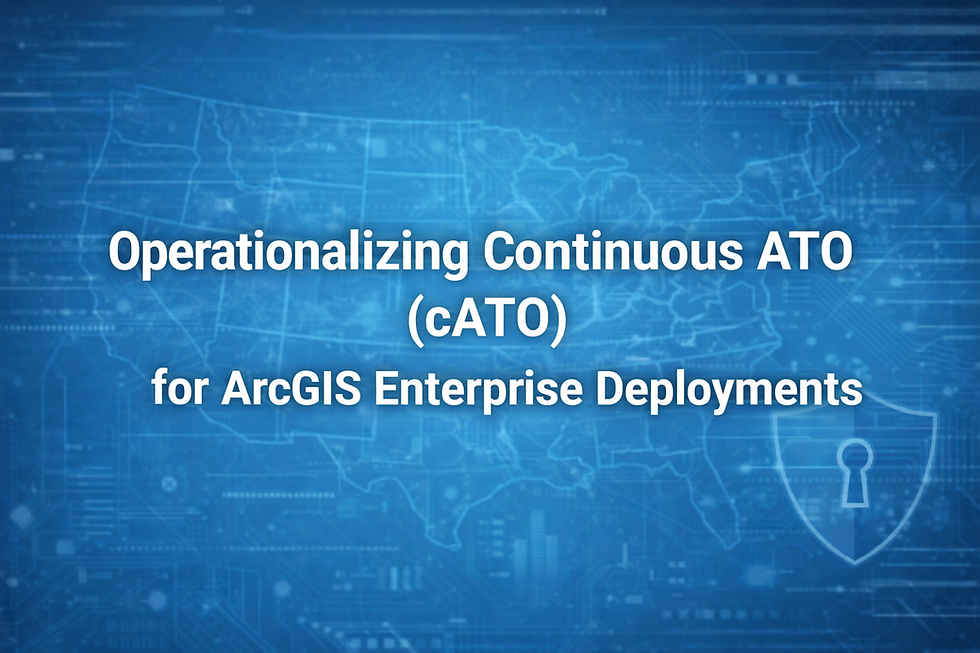 Cover graphic showing a blue digital background with a faint U.S. map and abstract technology patterns, featuring the title “Operationalizing Continuous ATO (cATO) for ArcGIS Enterprise Deployments” in white text, with a subtle security shield icon in the corner.