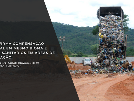 STF Confirms Environmental Compensation in Same Biome and Landfills in Preservation Areas