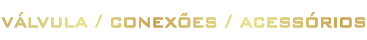 Valvulas e acessorios.png