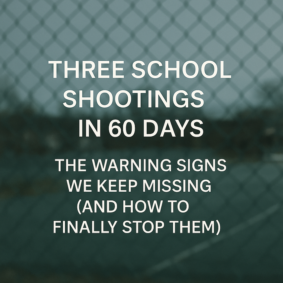 Three School Shootings in 60 Days The Warning Signs We Keep Missing (And How to Finally Stop Them)