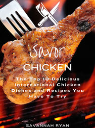 Behind Savor Chicken: 18 Global Classics That Make Chicken Your New Favorite Protein