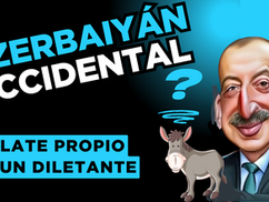 ¿Azerbaiyán Occidental? Dislate propio de un diletante