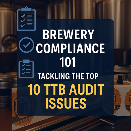 Brewery Compliance 101: Tackling the Top 10 TTB Audit Issues
