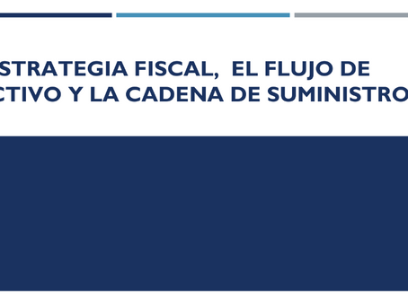 LA ESTRATEGIA FISCAL, EL FLUJO DE EFECTIVO Y LA CADENA DE SUMINISTRO.