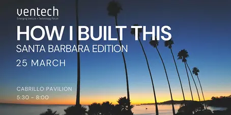 How I Built This: Santa Barbara Edition