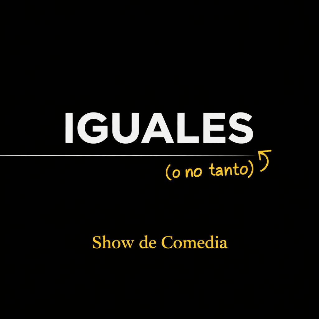 Iguales O No Tanto Stand Up