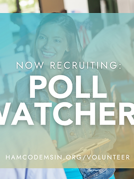 Looking for a way to help on Election Day but can’t work a 14-hour shift at the polls? Another very impactful action is to volunteer to be a poll watcher for the Hamilton County Democratic Party. This unpaid position is a crucial part of ensuring fairness at polling locations. What Does a Poll Watcher Do? The primary purpose of a poll watcher is to ensure that everything is going smoothly at the polling place and that everyone can vote. The poll watcher is there to observe, and not to interfere with the voting process. If they see something questionable, they can notify the proper authorities. Often the mere presence of a poll watcher is enough to deter shenanigans. As a poll watcher, you will be allowed to enter the polling place 30 minutes before it opens and remain there until the votes are tabulated (with the privilege of being able to come and go as needed). You are allowed to inspect the voting equipment, inspect the work being done by precinct officials, witness the vote tabulation, and more. You will be on the lookout for voters who are being turned away for some reason, and making sure they are properly redirected or allowed to cast a provisional ballot. Another thing you will be on the lookout for is illegal electioneering (promoting a candidate inside or near the polls). Some examples include the following:  Workers and voters of any party are not allowed to wear or display material promoting a particular candidate.  Each candidate can have only one campaign sign outside each polling place.  Campaigners are not allowed within a 50-foot radius of the entrance to the polls. What If I Run into a Problem? If you see clear violations of election law or have questions about anything, your first step is to speak with the polling place’s inspector, who is appointed by the Republican party. If you don’t get a satisfactory resolution, you can call the Democratic Voter Protection Hotline or the county election board. As a last resort, if public safety seems threatened, you can contact local law enforcement. Will There Be Training? You will receive written training materials, and the county party plans to convene an in-person Q&A meeting for poll watchers before the election. How Do I Sign Up? What could be more important than ensuring that everyone can vote on Election Day? If this sounds like something you would like to do, go to our Volunteer page and click the Poll Watcher checkbox. See you at the polls!