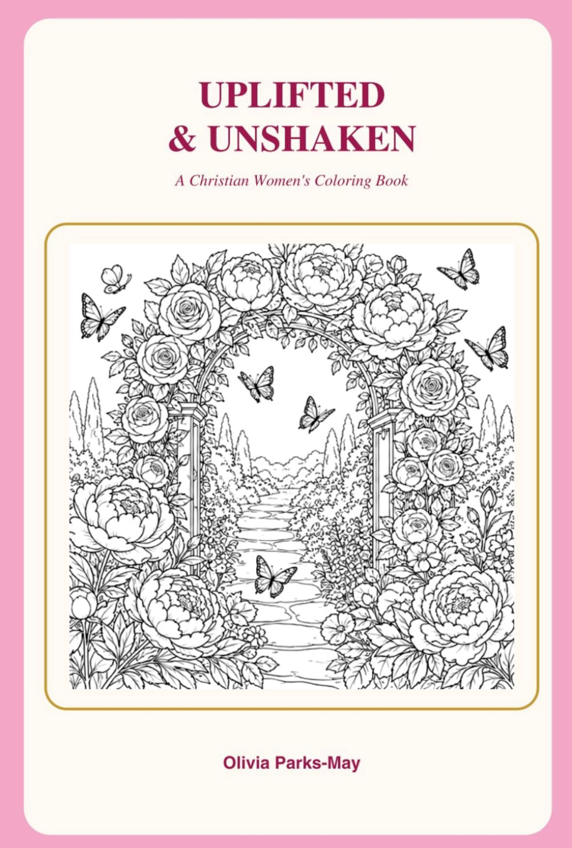 Uplifted and unshaken: aUplifted and unshaken: a Christian women’s coloring book