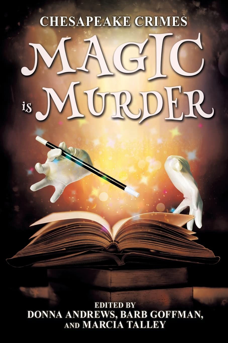 Chesapeake Crimes: Magic Is Murder. A cover of white gloved magician hands with a wand pointed at an open book.
