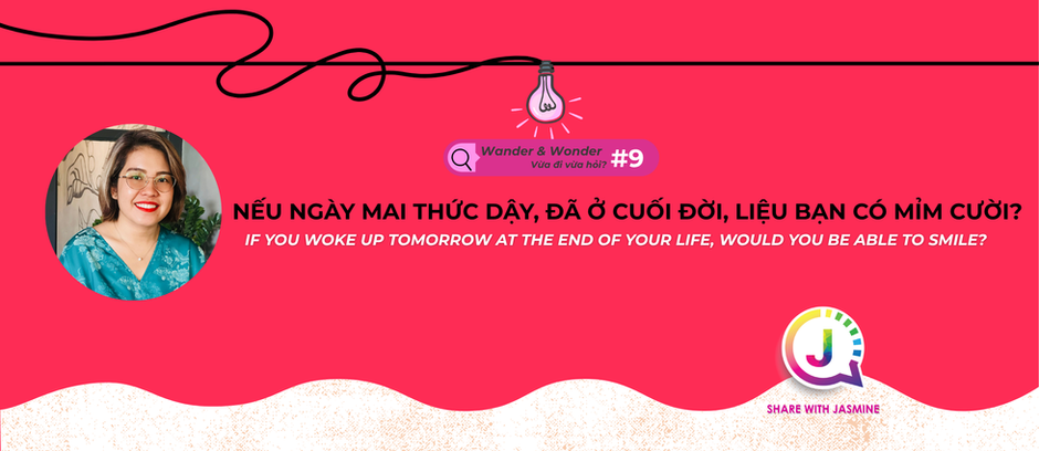 Nếu ngày mai thức dậy, đã ở cuối đời, liệu bạn có mỉm cười?