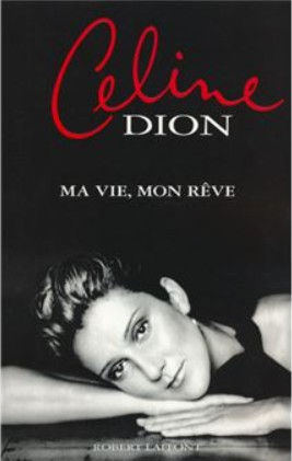 Céline Dion - Ma vie, mon rêve