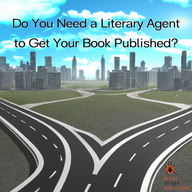 Do You Need a Literary Agent to Get Your Book Published?