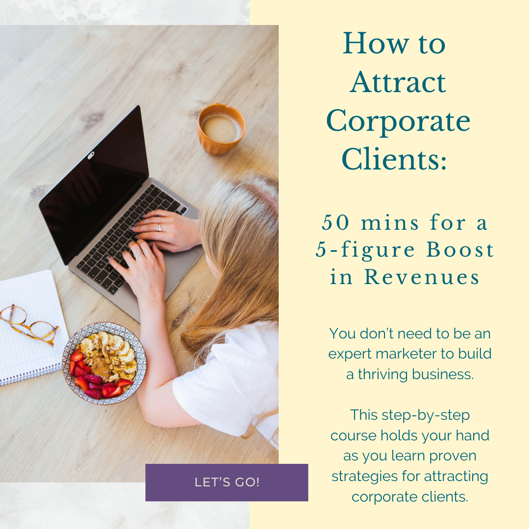 How to Attract Corporate Clients: 50 mins for a 5-figure Boost in Revenues