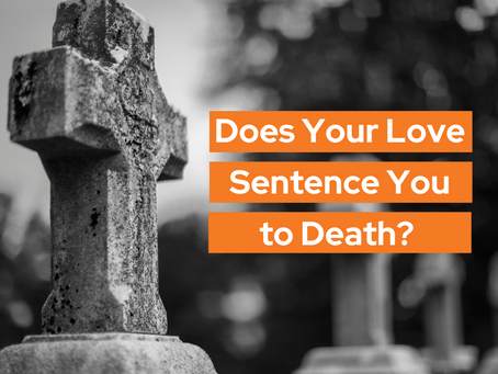 Does Your Love Sentence You to Death? (Devotion)