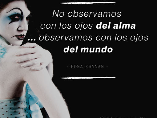 No observamos con los ojos del alma...