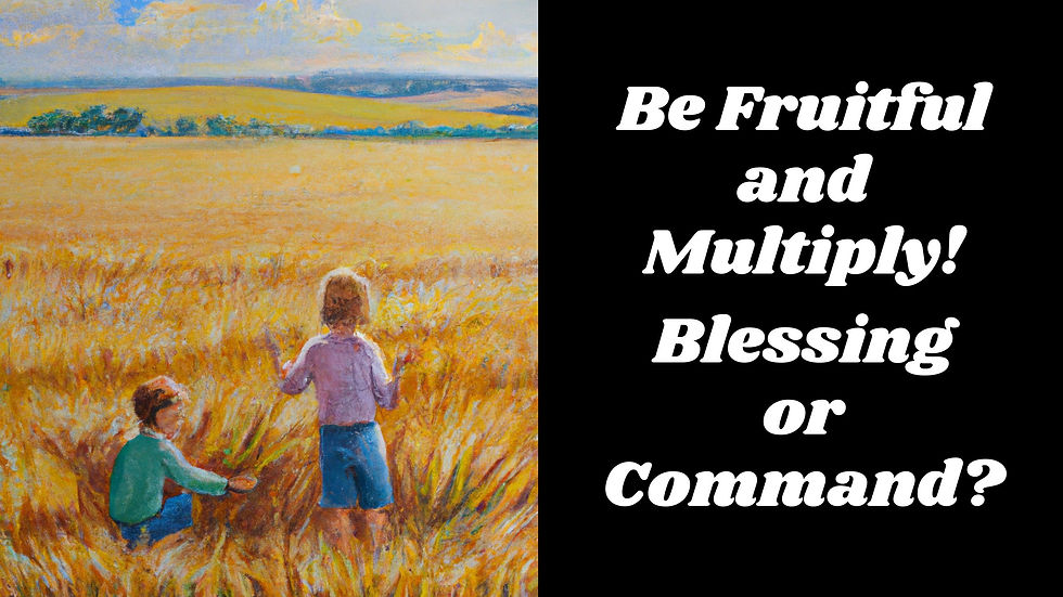 And God blessed them. And God said to them, “Be fruitful and multiply and fill the earth and subdue it, and have dominion over the fish of the sea and over the birds of the heavens and over every living thing that moves on the earth.” Genesis 1:28 ESV