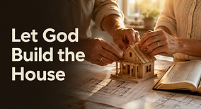 Let God Build the House daily devotional