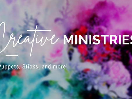 Creative Ministries...Options to Add to Your Current Ministry