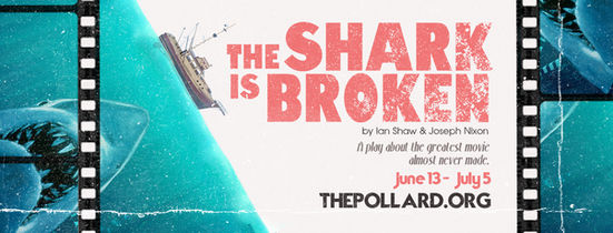 Pollard Theatre presents The Shark Is Broken!