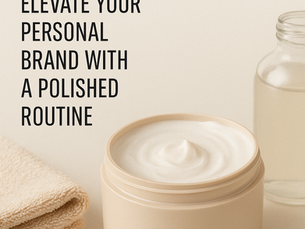 The Professional’s Guide to Skincare: Elevate Your Personal Brand with a Polished Routine