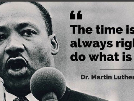 The Time is always right to do what is right