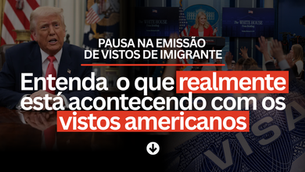 Pausa na emissão de vistos de imigrante, o que realmente mudou e o que continua funcionando