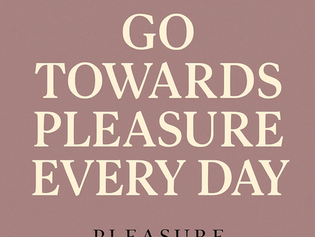 Pleasure isn't Reserved for Special Occasions