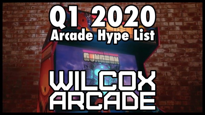 Arcade Hype List: Q1 2020 Edition