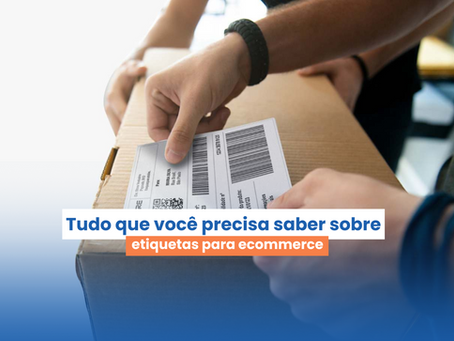 Tudo que você precisa saber sobre etiquetas para ecommerce