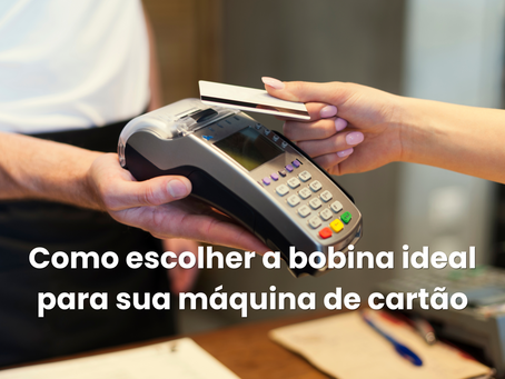 Como escolher a bobina ideal para sua máquina de cartão