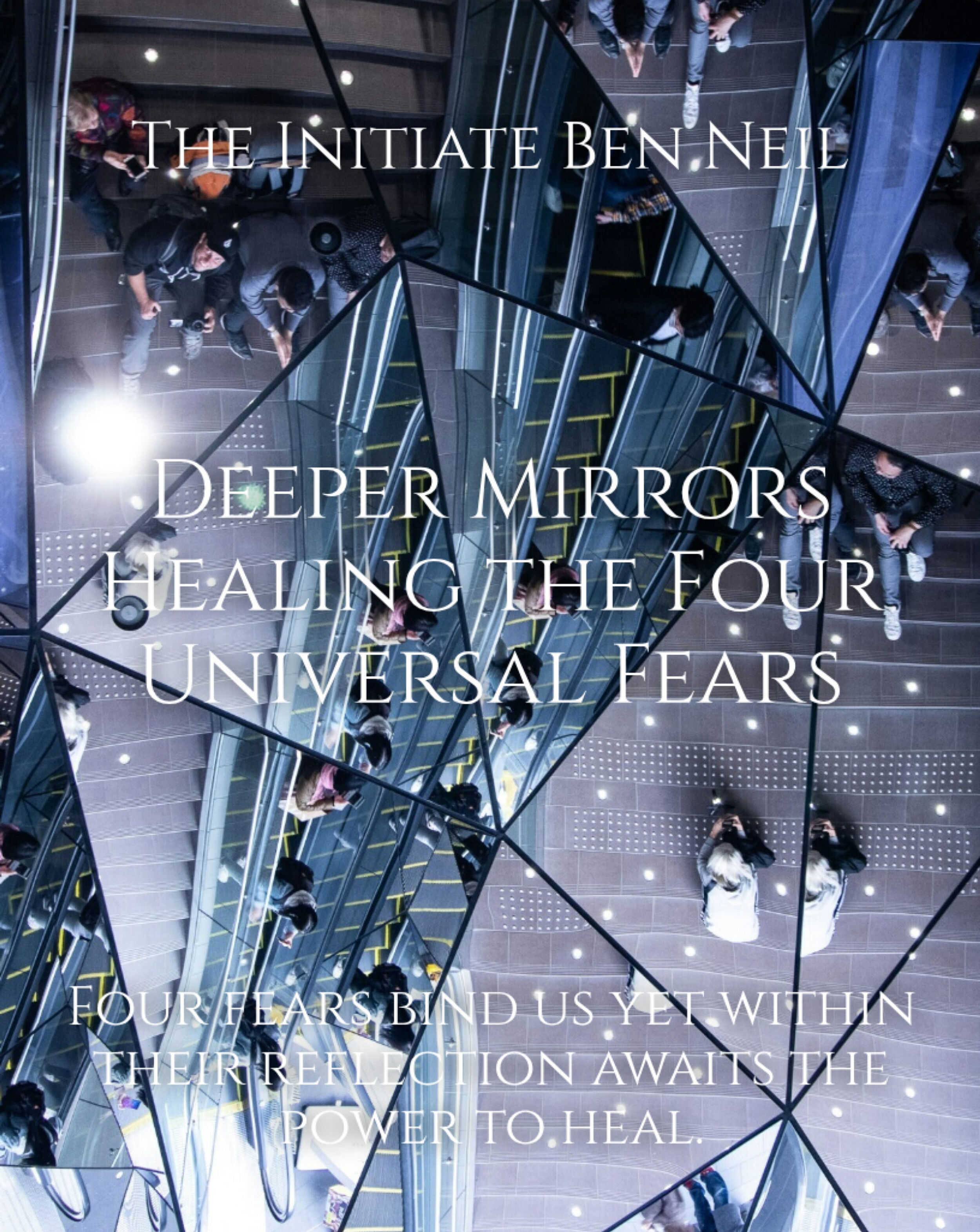 Deeper Mirrors Healing the Four Universal Fears