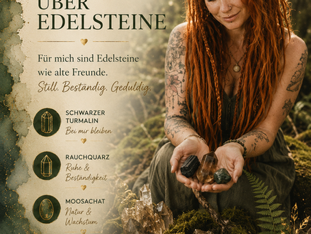 Erdung ĂŒber Edelsteine. FĂŒr mich sind Edelsteine wie alte Freunde.