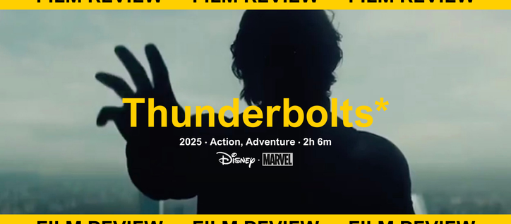 Thunderbolts* Review | Marvel Fans Sigh with Relief!