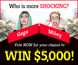 win 5000$ in Gaga vs. Miley deal