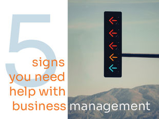 5 signs you need help with business management