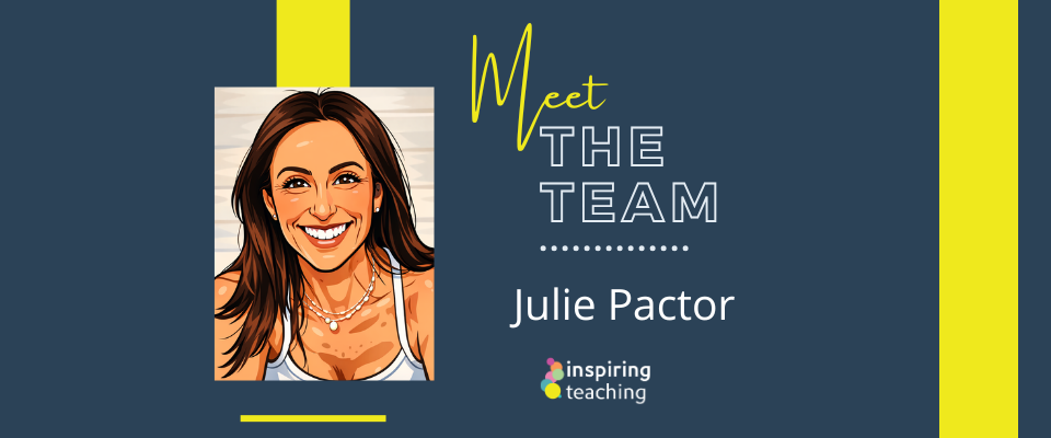 Meet The Inspiring Teaching Team - Julie