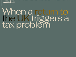 The UK tax net trap: why “just coming home for a bit” could be a very expensive mistake