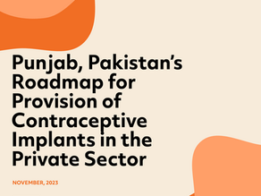 Punjab, Pakistan’s Roadmap for Provision of Contraceptive Implants in the Private Sector 